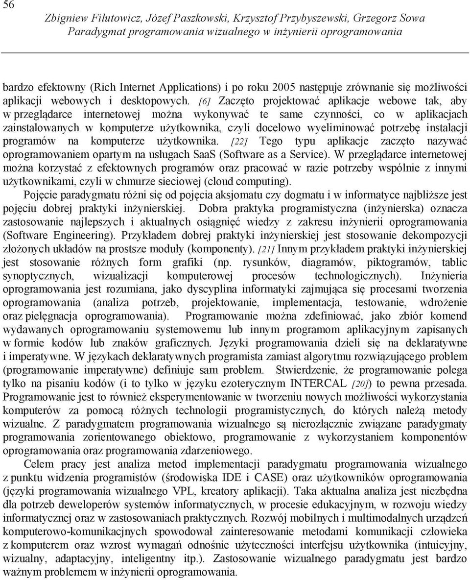 [6] Zacz to projektowa aplikacje webowe tak, aby w przegl darce internetowej mo na wykonywa te same czynno ci, co w aplikacjach zainstalowanych w komputerze u ytkownika, czyli docelowo wyeliminowa