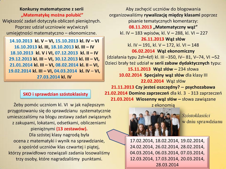 02.2014 kl. III VI, 04.03.2014 kl. IV VI, 27.03.2014 kl. IV SKO i sprawdzian szóstoklasisty Żeby pomóc uczniom kl.