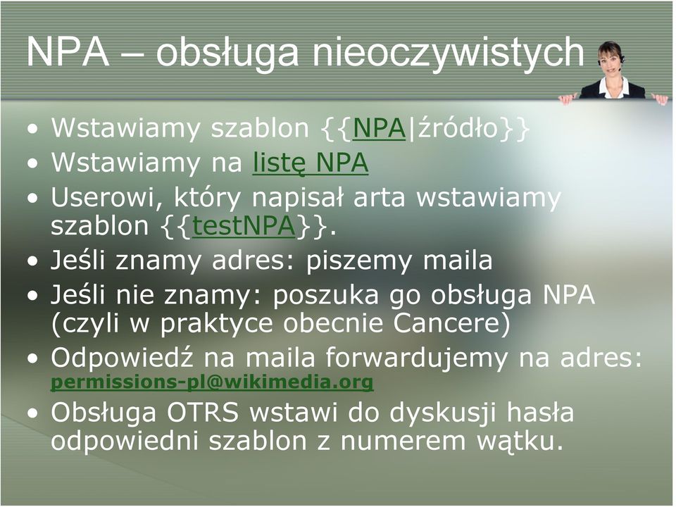 Jeśli znamy adres: piszemy maila Jeśli nie znamy: poszuka go obsługa NPA (czyli w praktyce obecnie