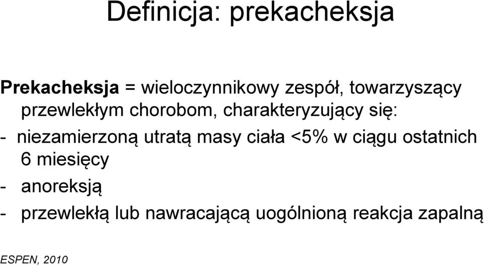 niezamierzoną utratą masy ciała <5% w ciągu ostatnich 6 miesięcy -