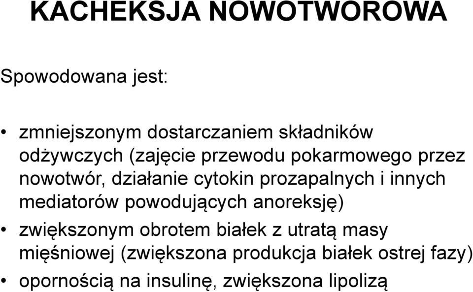 prozapalnych i innych mediatorów powodujących anoreksję) zwiększonym obrotem białek z