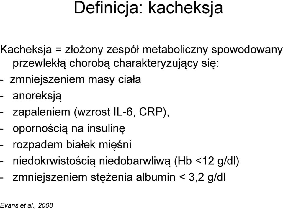 (wzrost IL-6, CRP), - opornością na insulinę - rozpadem białek mięśni -