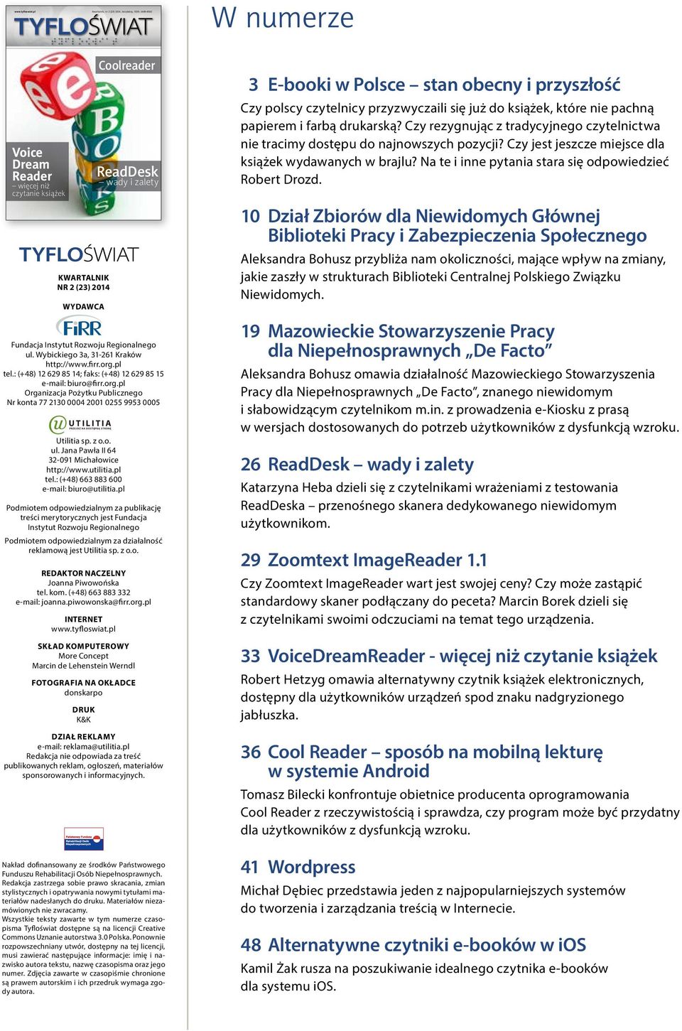 Wybickiego 3a, 31-261 Kraków http://www.firr.org.pl tel.: (+48) 12 629 85 14; faks: (+48) 12 629 85 15 e-mail: biuro@firr.org.pl Organizacja Pożytku Publicznego Nr konta 77 2130 0004 2001 0255 9953 0005 UTILITIA PRZEJDŹ NA DOSTĘPN Ą STRONĘ Utilitia sp.