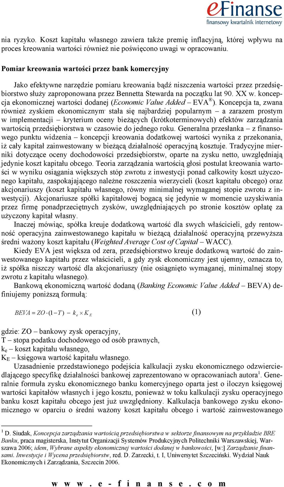 90. XX w. koncepcja ekonomicznej wartości dodanej (conomic Value Added VA ).