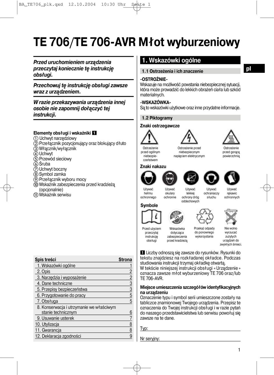 Elementy obsługi i wskaźniki Uchwyt narzędziowy Przełącznik pozycjonujący oraz blokujący dłuto Włącznik/wyłącznik Uchwyt Przewód sieciowy Śruba Uchwyt boczny Symbol zamka Przełącznik wyboru mocy