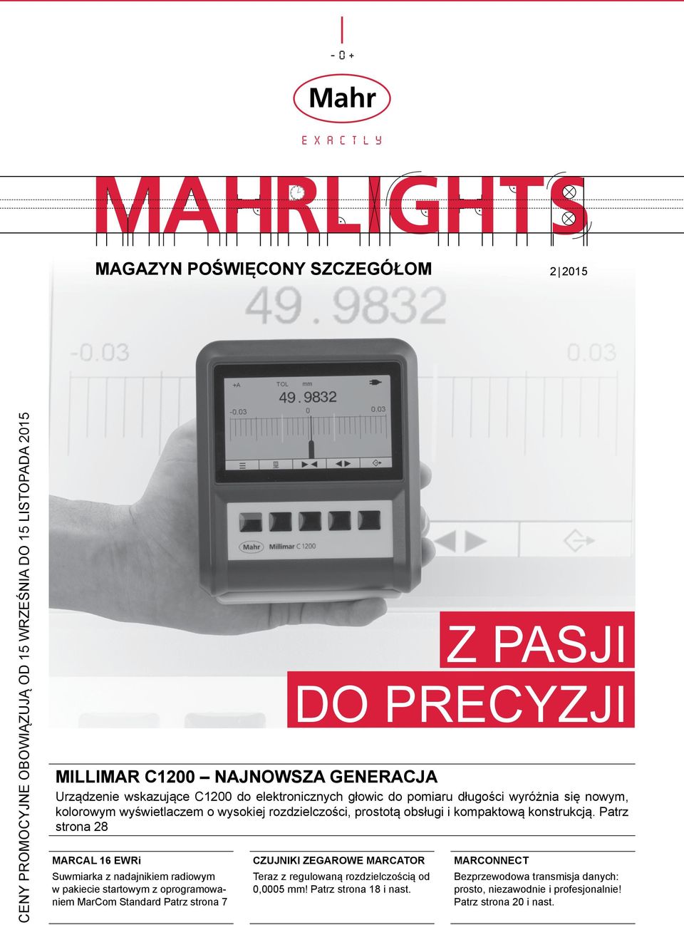 Patrz strona 28 MARCAL 16 EWRi Suwmiarka z nadajnikiem radiowym w pakiecie startowym z oprogramowaniem MarCom Standard Patrz strona 7 CZUJNIKI ZEGAROWE MARCATOR Teraz z