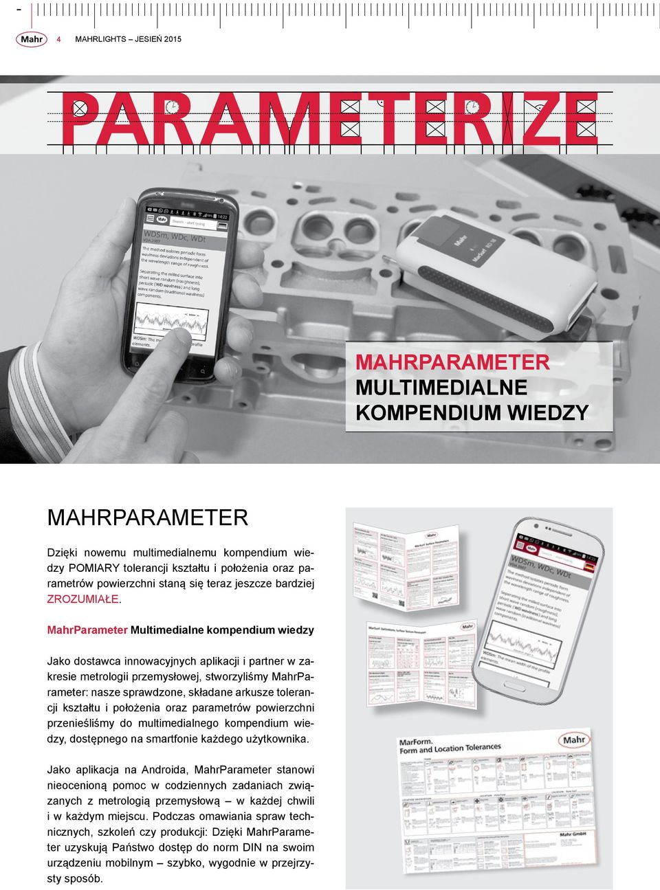 MahrParameter Multimedialne kompendium wiedzy Jako dostawca innowacyjnych aplikacji i partner w zakresie metrologii przemysłowej, stworzyliśmy MahrParameter: nasze sprawdzone, składane arkusze