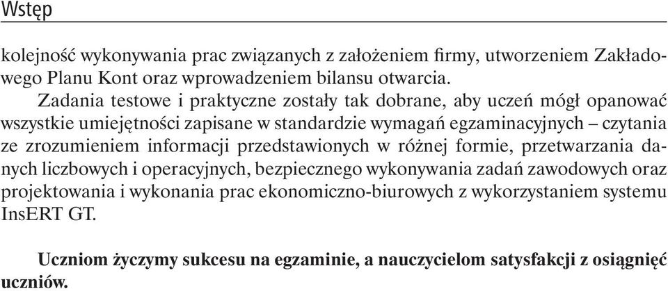 zrozumieniem informacji przedstawionych w ró nej formie, przetwarzania danych liczbowych i operacyjnych, bezpiecznego wykonywania zada zawodowych oraz