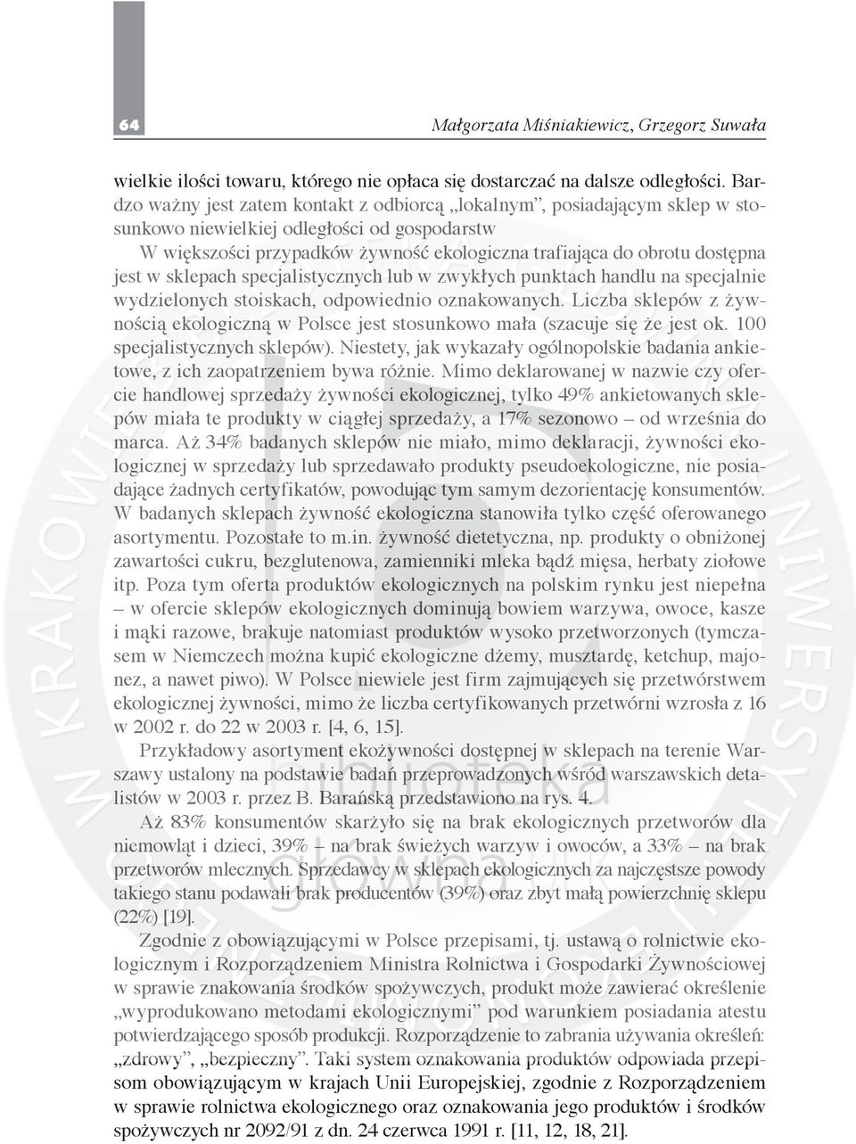 jest w sklepach specjalistycznych lub w zwykłych punktach handlu na specjalnie wydzielonych stoiskach, odpowiednio oznakowanych.