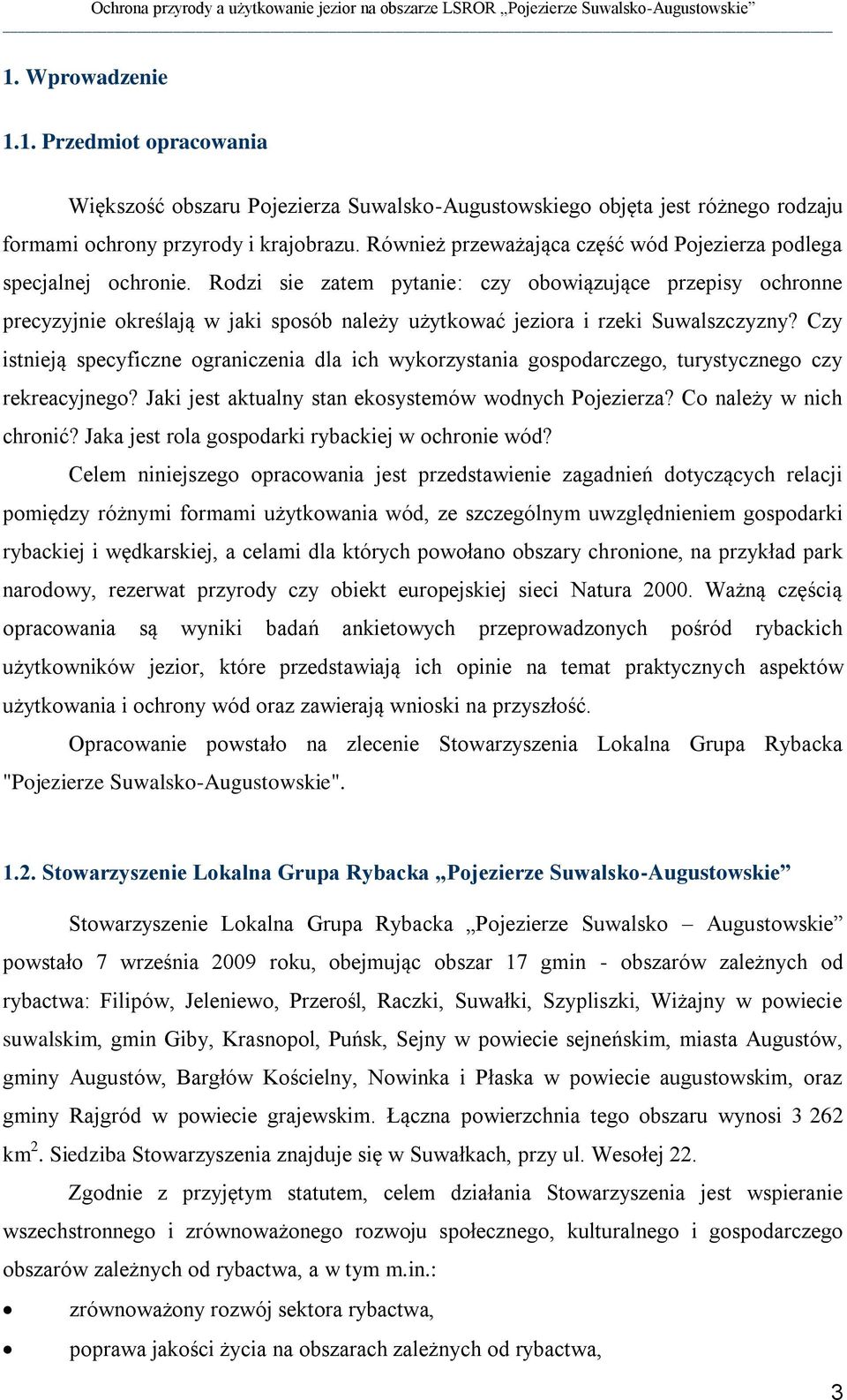 Rodzi sie zatem pytanie: czy obowiązujące przepisy ochronne precyzyjnie określają w jaki sposób należy użytkować jeziora i rzeki Suwalszczyzny?