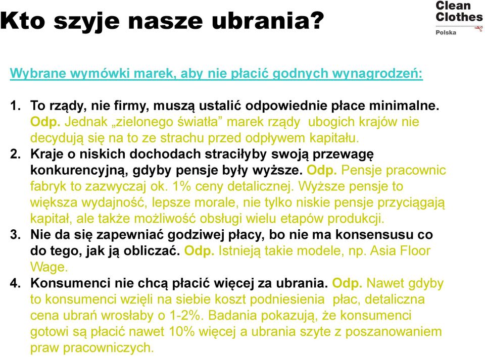 Kraje o niskich dochodach straciłyby swoją przewagę konkurencyjną, gdyby pensje były wyższe. Odp. Pensje pracownic fabryk to zazwyczaj ok. 1% ceny detalicznej.