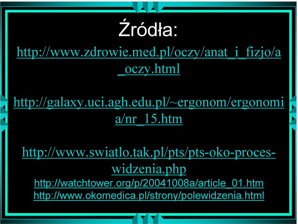 url http://www.swiatlo.tak.pl/pts/pts-oko-proceswidzenia.php http://watchtower.