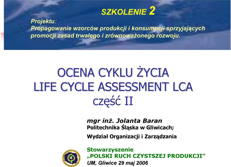 OCENA CYKLU ŻYCIA LIFE CYCLE ASSESSMENT LCA część II mgr inż.