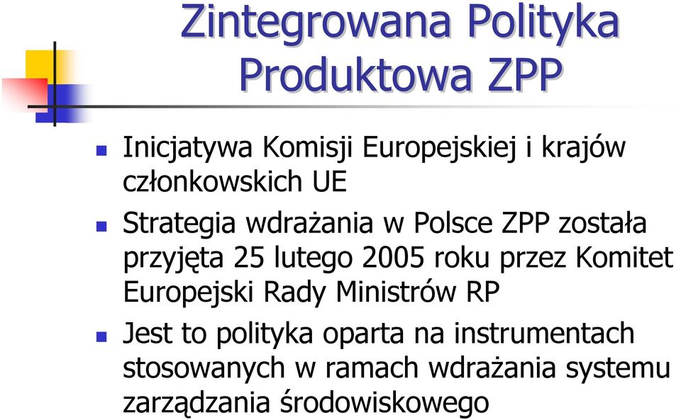 2005 roku przez Komitet Europejski Rady Ministrów RP Jest to polityka oparta