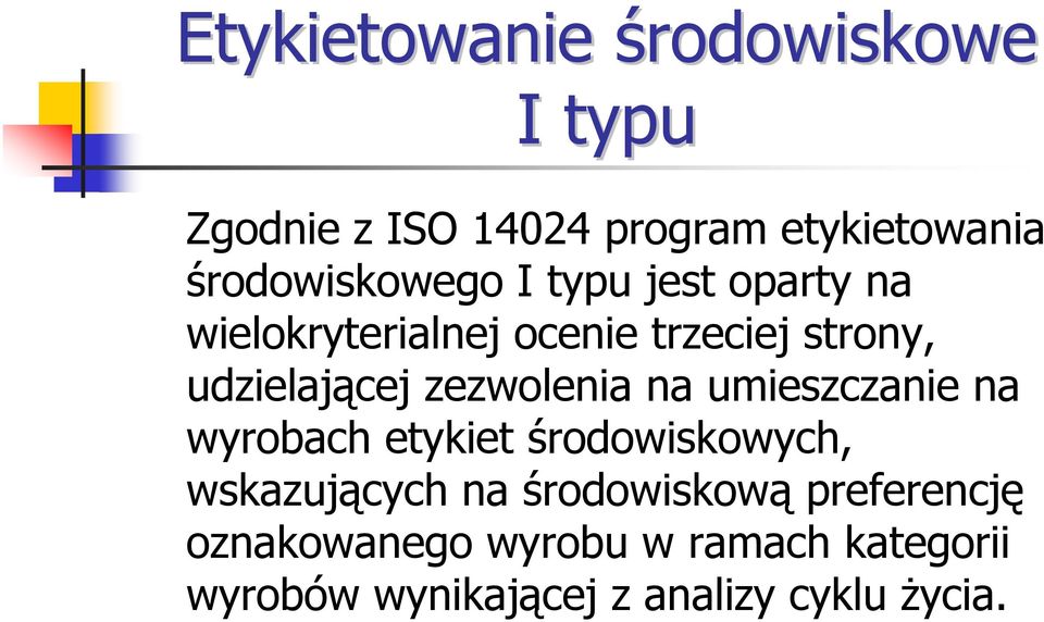 udzielającej zezwolenia na umieszczanie na wyrobach etykiet środowiskowych, wskazujących