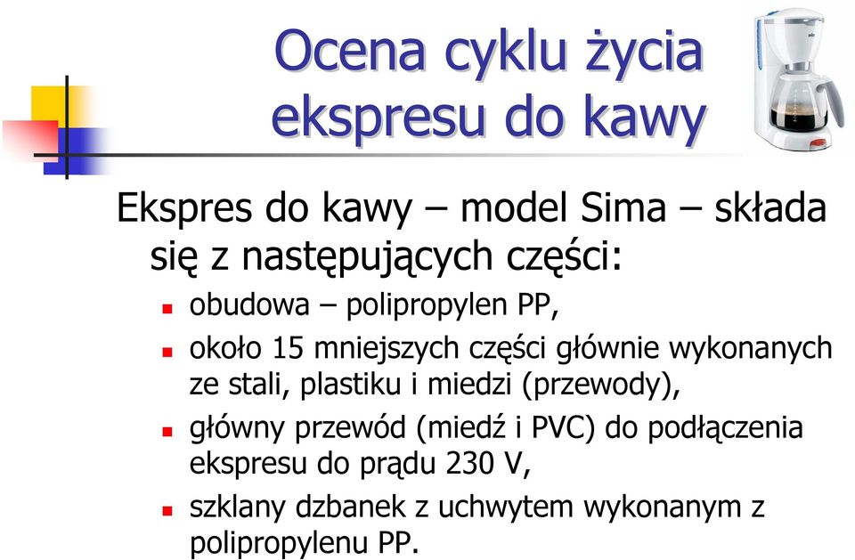 wykonanych ze stali, plastiku i miedzi (przewody), główny przewód (miedź i PVC) do