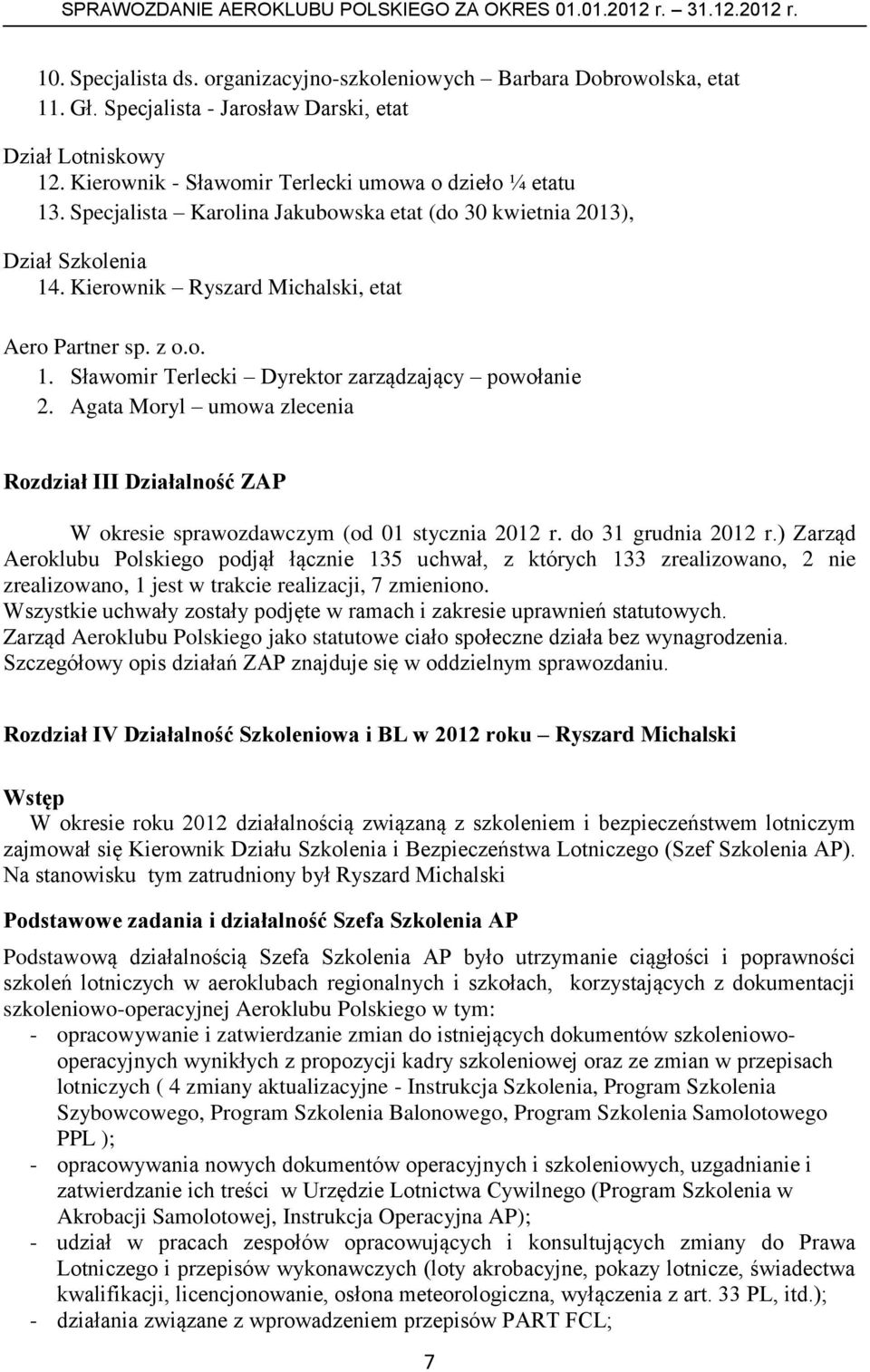Agata Moryl umowa zlecenia Rozdział III Działalność ZAP W okresie sprawozdawczym (od 01 stycznia 2012 r. do 31 grudnia 2012 r.