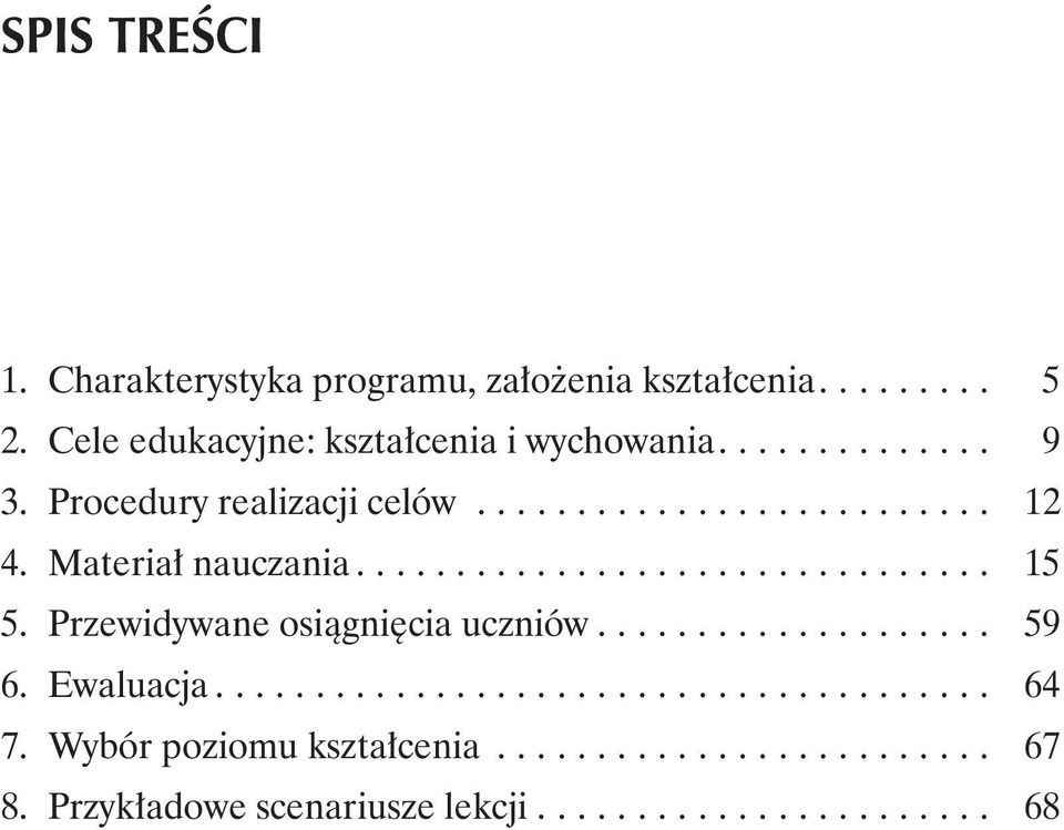 Przewidywane osiągnięcia uczniów.................... 59 6. Ewaluacja....................................... 64 7.