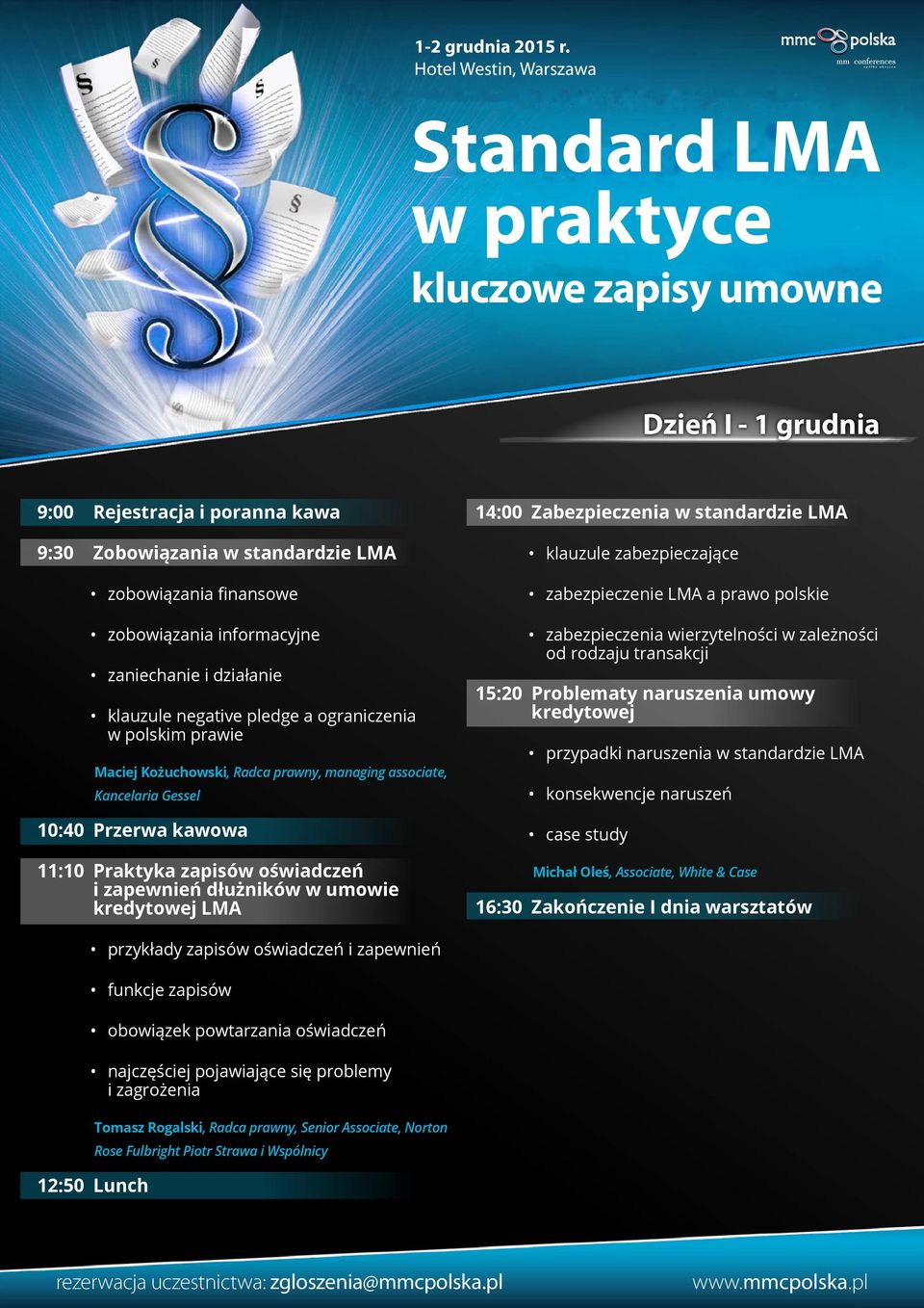 LMA 14:00 Zabezpieczenia w standardzie LMA klauzule zabezpieczające zabezpieczenie LMA a prawo polskie zabezpieczenia wierzytelności w zależności od rodzaju transakcji 15:20 Problematy naruszenia