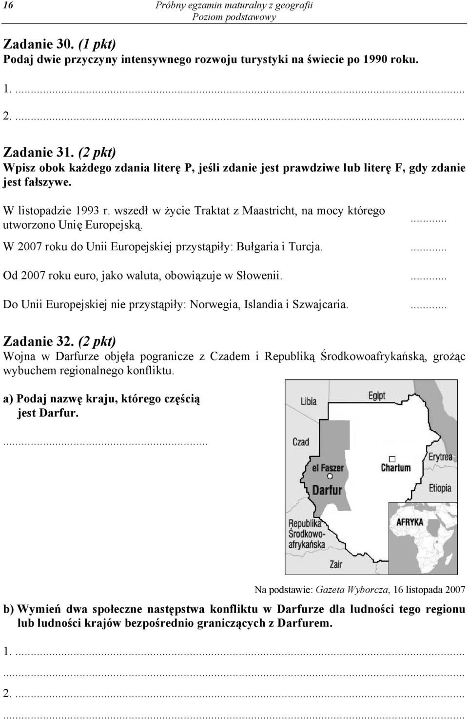 wszedł w życie Traktat z Maastricht, na mocy którego utworzono Unię Europejską.... W 2007 roku do Unii Europejskiej przystąpiły: Bułgaria i Turcja.