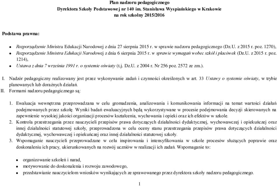 poz. 1270), Rozporządzenie Ministra Edukacji Narodowej z dnia 6 sierpnia 2015 r. w sprawie wymagań wobec szkół i placówek (Dz.U. z 2015 r. poz. 1214), Ustawa z dnia 7 września 1991 r.