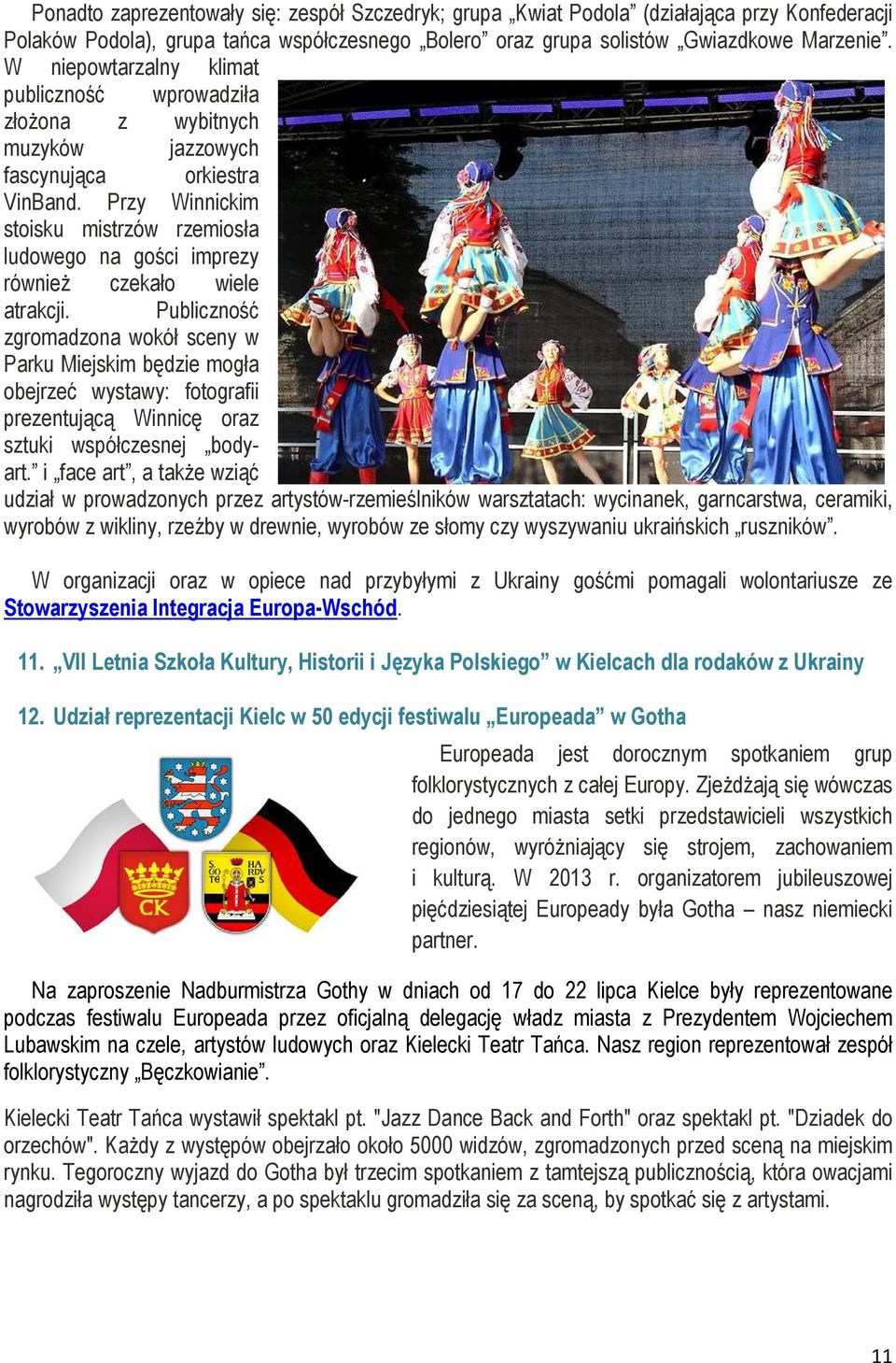 Przy Winnickim stoisku mistrzów rzemiosła ludowego na gości imprezy równieŝ czekało wiele atrakcji.