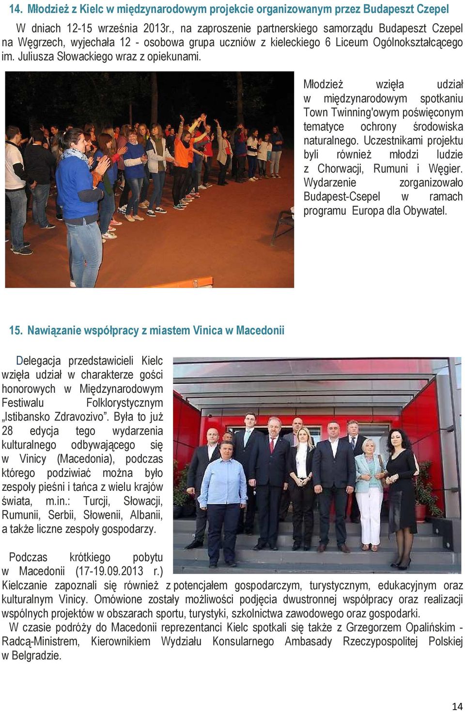 MłodzieŜ wzięła udział w międzynarodowym spotkaniu Town Twinning'owym poświęconym tematyce ochrony środowiska naturalnego.