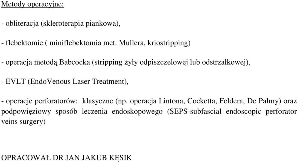 (EndoVenous Laser Treatment), - operacje perforatorów: klasyczne (np.