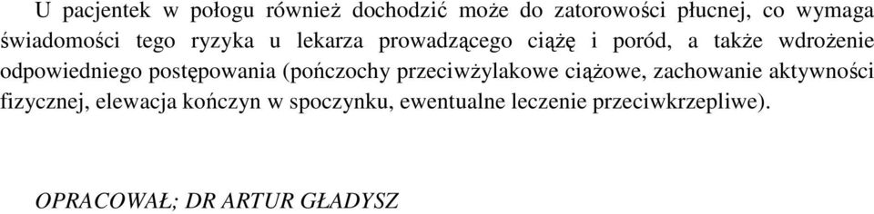 odpowiedniego postępowania (pończochy przeciwŝylakowe ciąŝowe, zachowanie aktywności