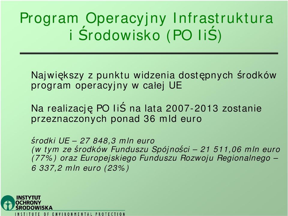 zostanie przeznaczonych ponad 36 mld euro środki UE 27 848,3 mln euro (w tym ze środków