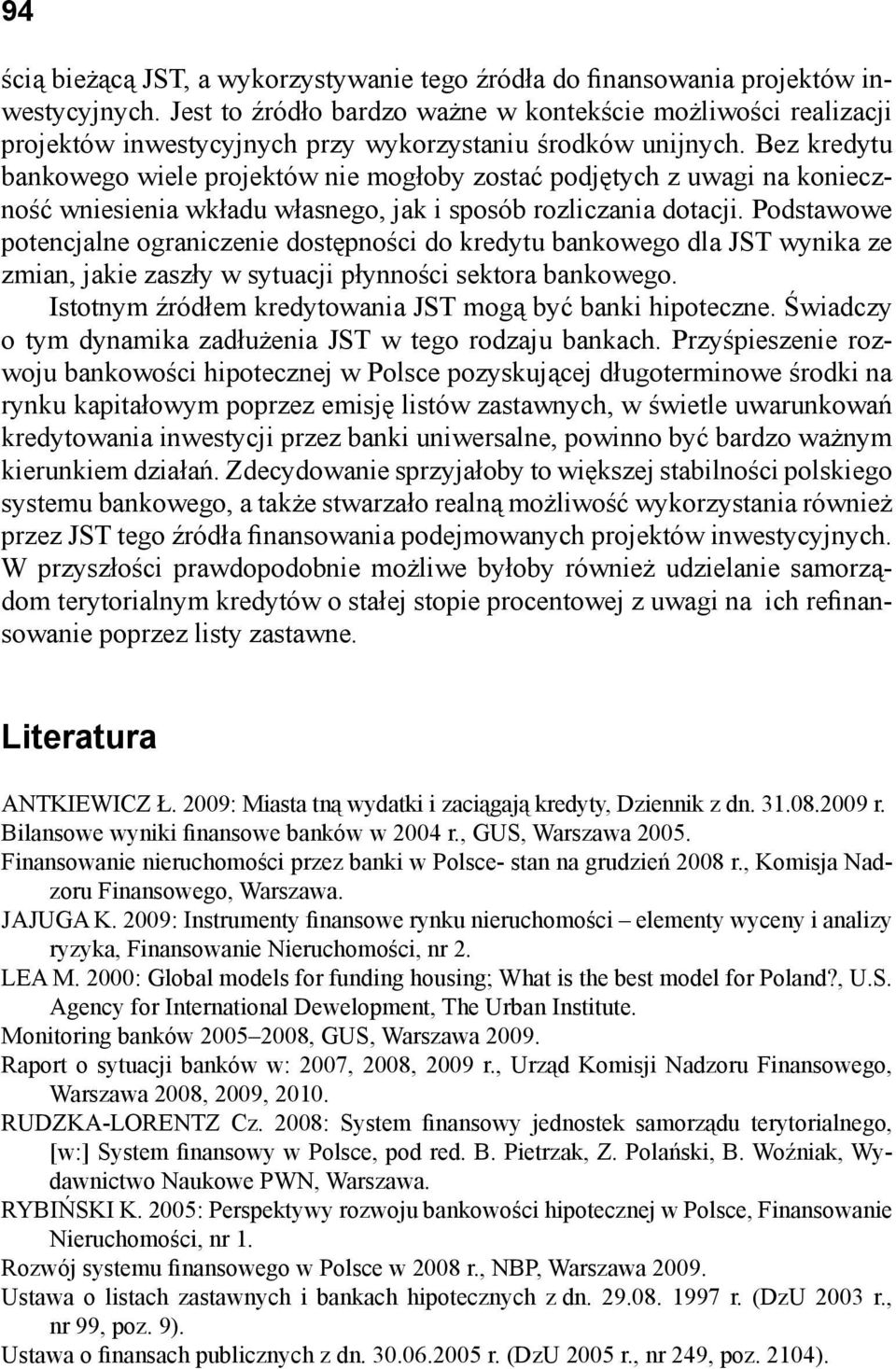 Bez kredytu bankowego wiele projektów nie mogłoby zostać podjętych z uwagi na konieczność wniesienia wkładu własnego, jak i sposób rozliczania dotacji.