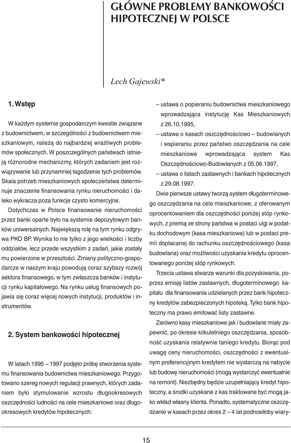 W poszczególnych państwach istnieją różnorodne mechanizmy, których zadaniem jest rozwiązywanie lub przynamniej łagodzenie tych problemów.