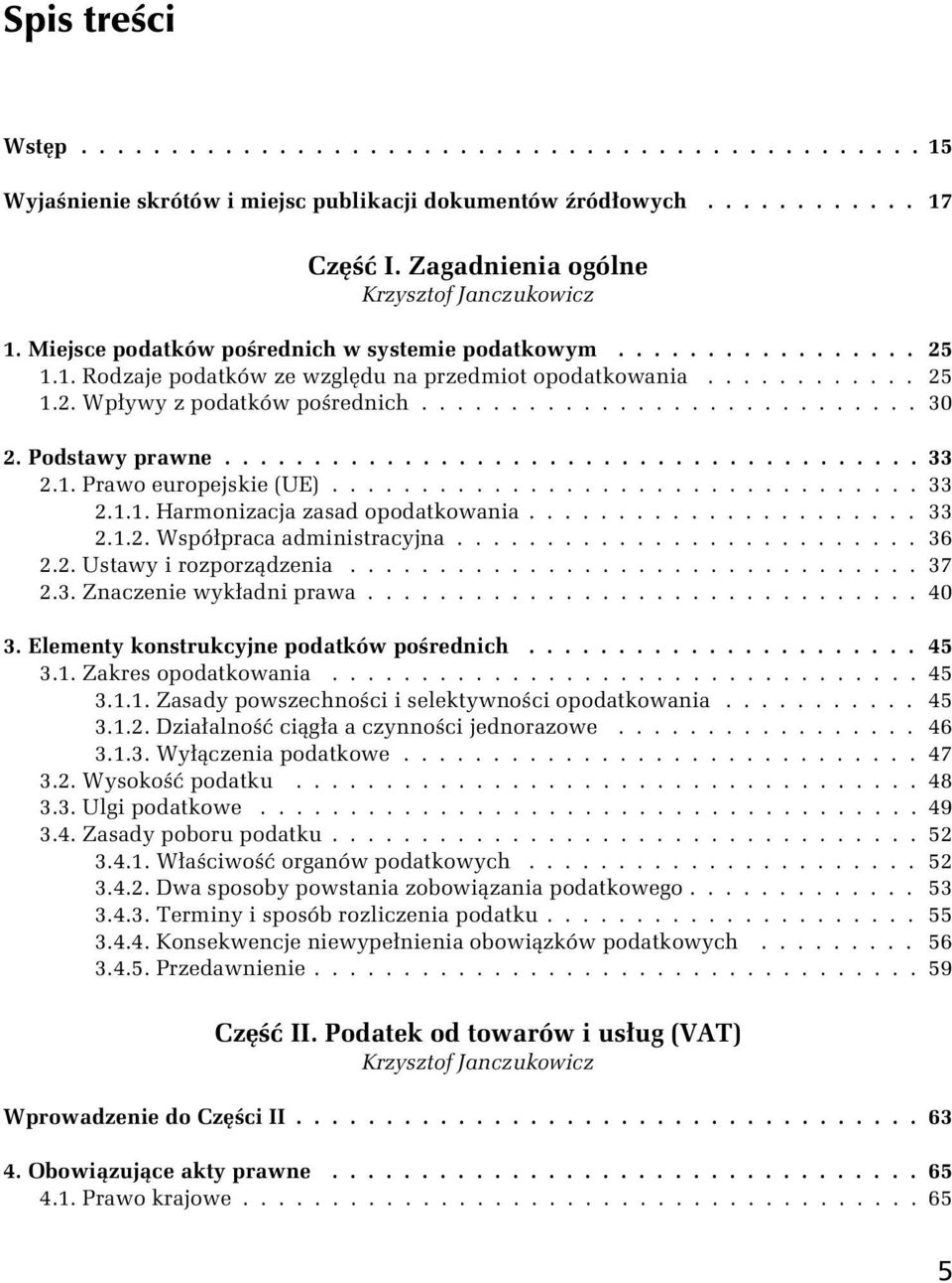 ........................... 30 2. Podstawy prawne....................................... 33 2.1. Prawo europejskie (UE)................................. 33 2.1.1. Harmonizacja zasad opodatkowania.