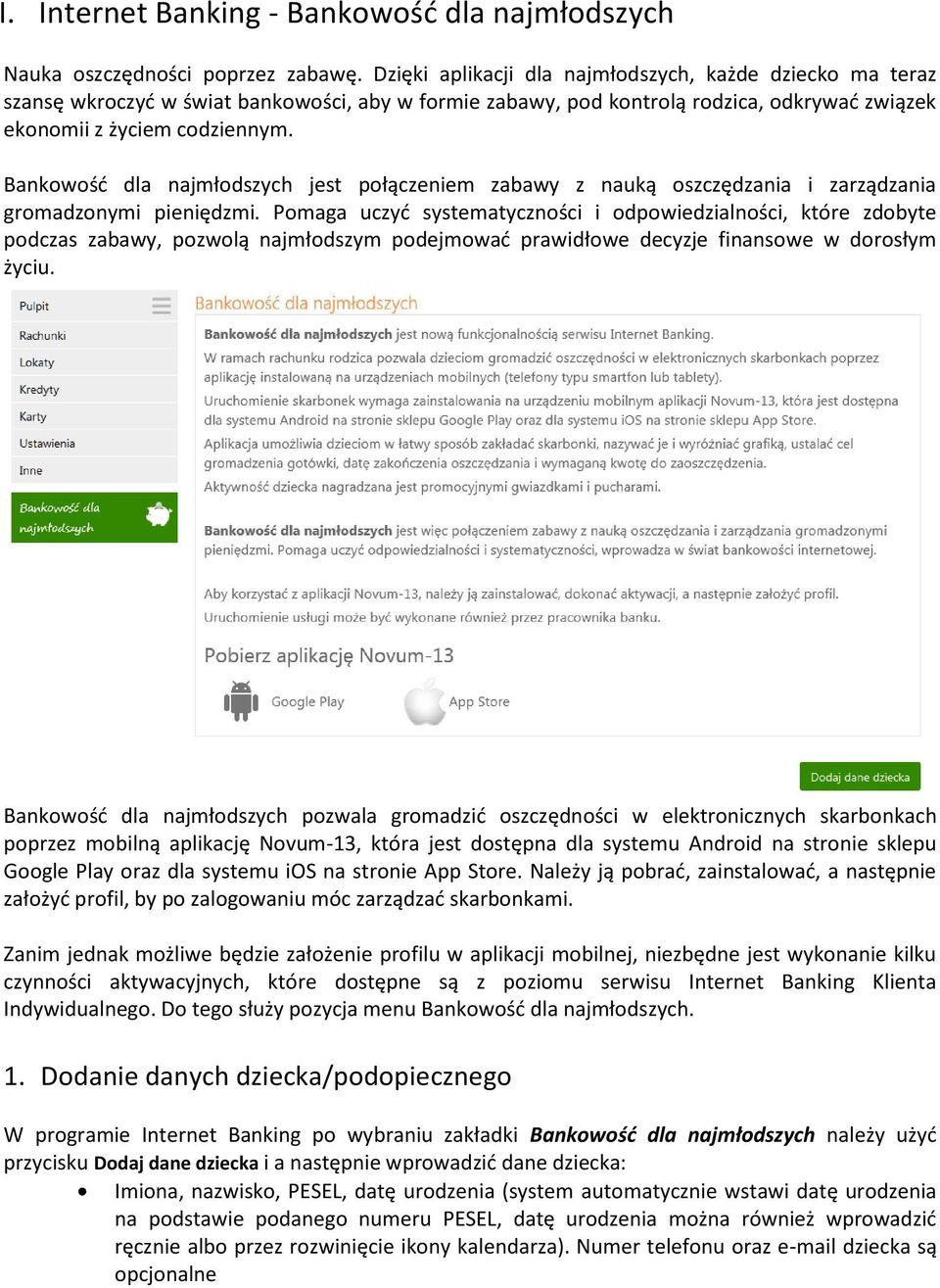 Bankowośd dla najmłodszych jest połączeniem zabawy z nauką oszczędzania i zarządzania gromadzonymi pieniędzmi.