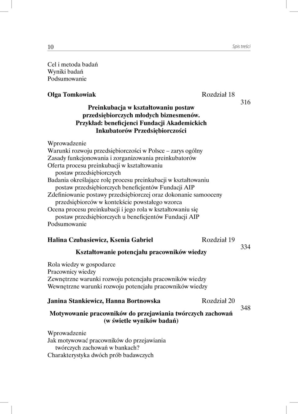 procesu preinkubacji w kształtowaniu postaw przedsiębiorczych Badania określające rolę procesu preinkubacji w kształtowaniu postaw przedsiębiorczych beneficjentów Fundacji AIP Zdefiniowanie postawy