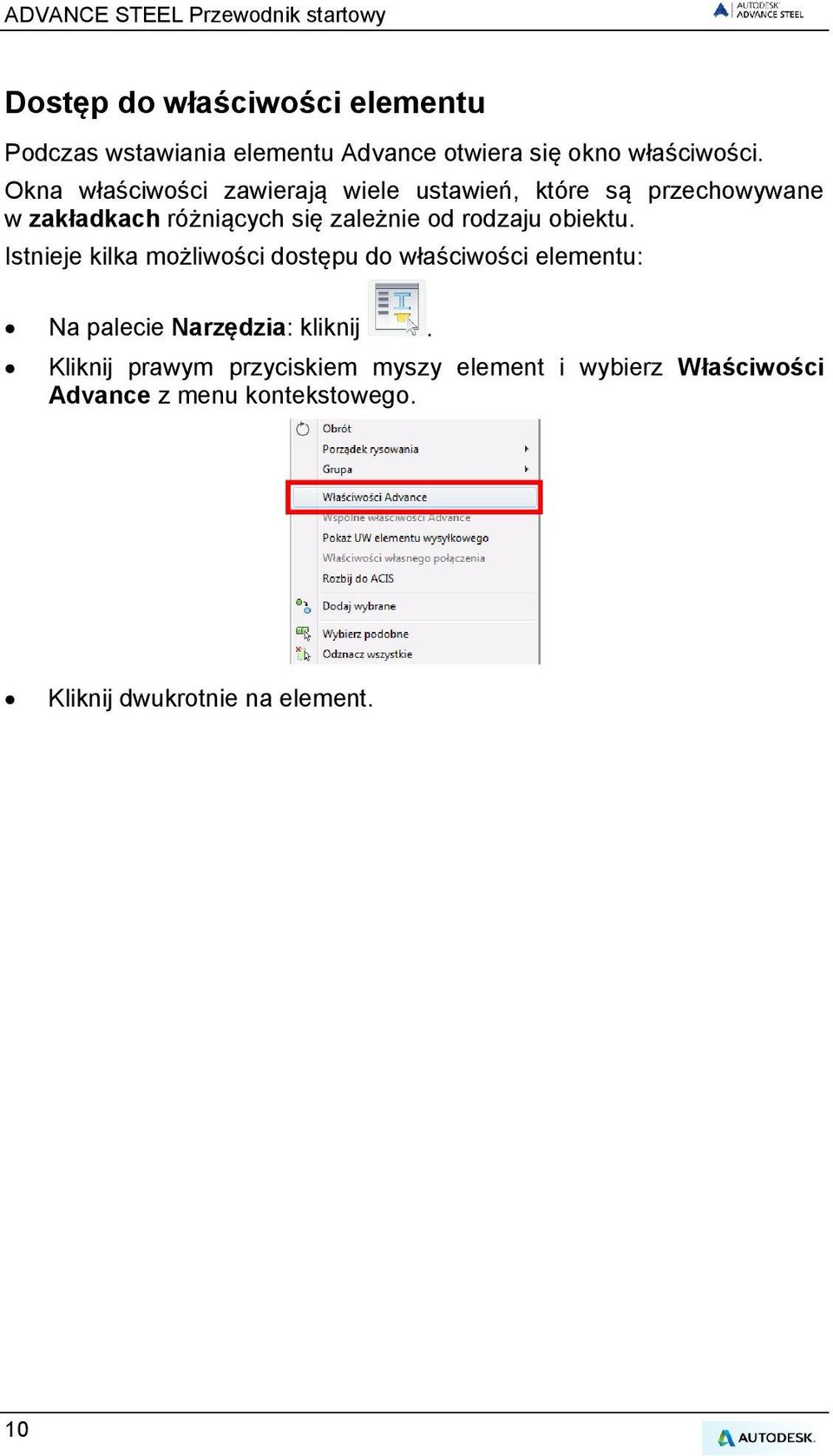 rodzaju obiektu. Istnieje kilka możliwości dostępu do właściwości elementu: Na palecie Narzędzia: kliknij.