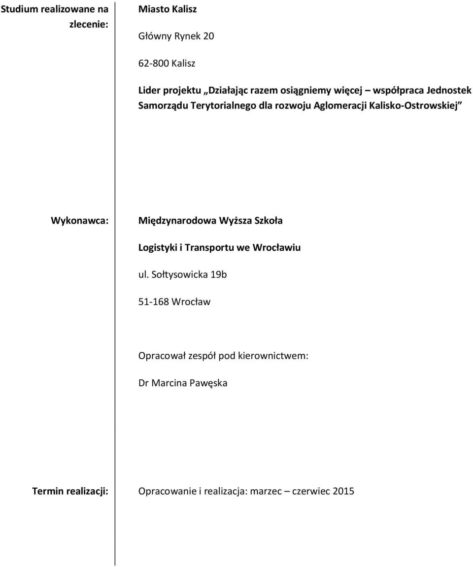 Wykonawca: Międzynarodowa Wyższa Szkoła Logistyki i Transportu we Wrocławiu ul.