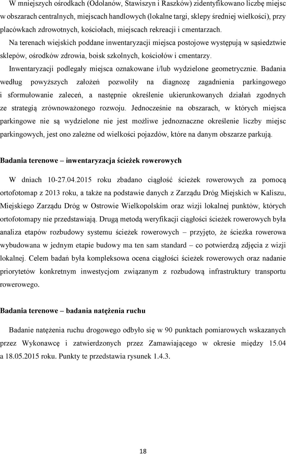 Na terenach wiejskich poddane inwentaryzacji miejsca postojowe występują w sąsiedztwie sklepów, ośrodków zdrowia, boisk szkolnych, kościołów i cmentarzy.