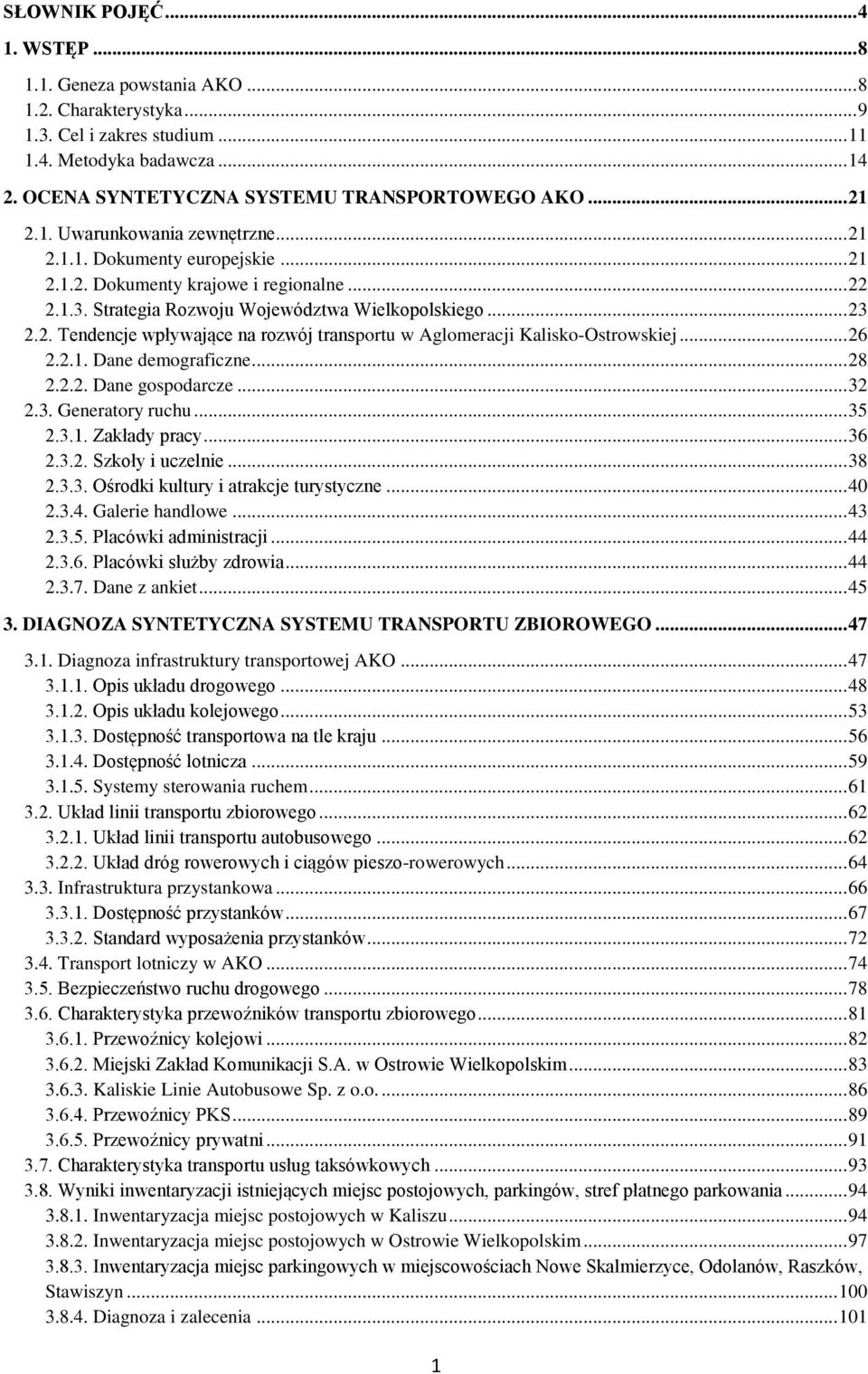 .. 26 2.2.1. Dane demograficzne... 28 2.2.2. Dane gospodarcze... 32 2.3. Generatory ruchu... 35 2.3.1. Zakłady pracy... 36 2.3.2. Szkoły i uczelnie... 38 2.3.3. Ośrodki kultury i atrakcje turystyczne.