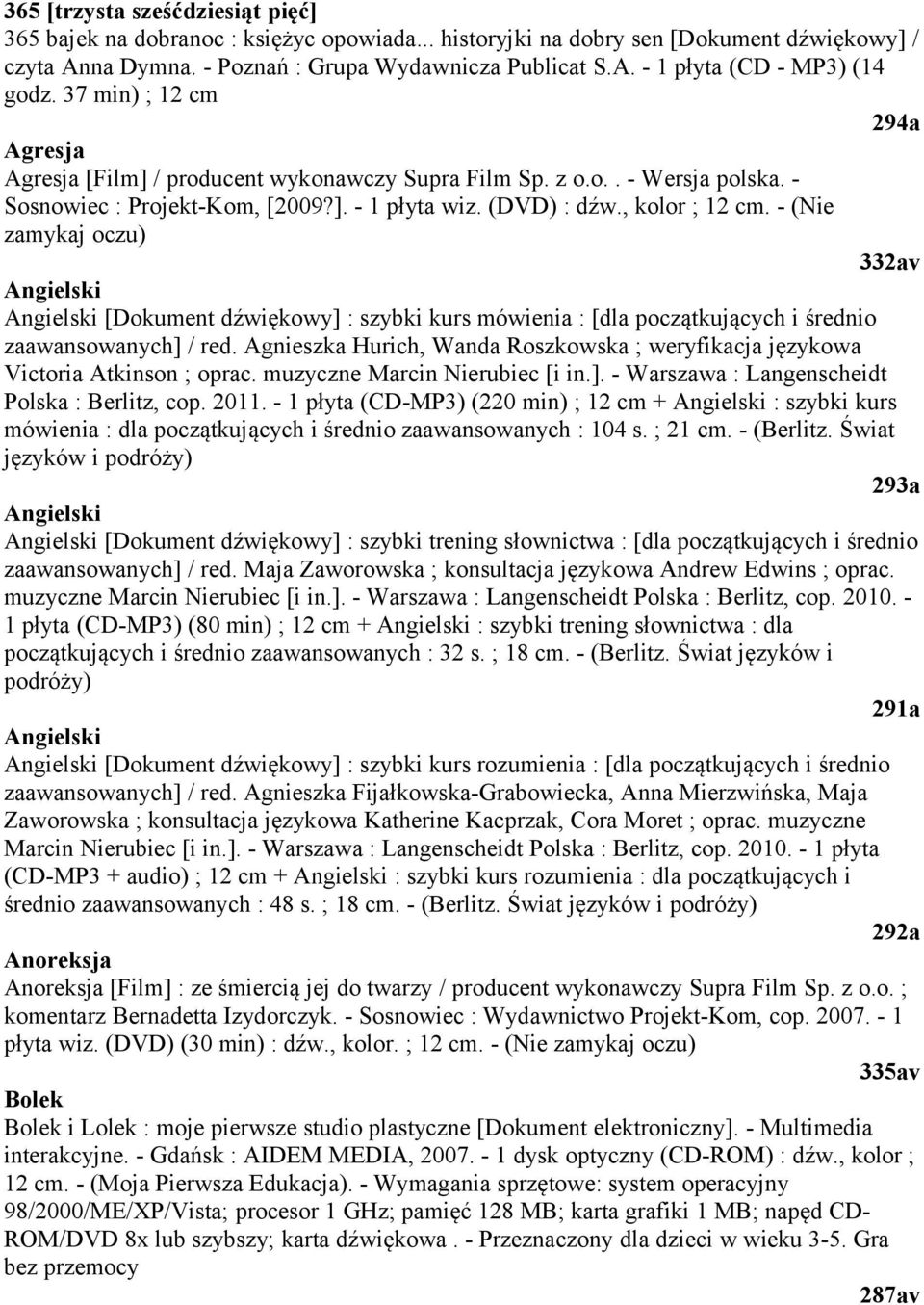 - (Nie zamykaj oczu) 332av [Dokument dźwiękowy] : szybki kurs mówienia : [dla początkujących i średnio zaawansowanych] / red.