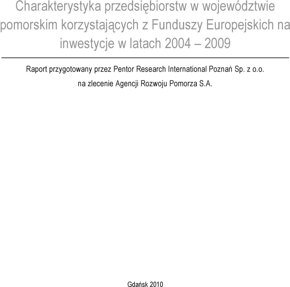 2004 2009 Raport przygotowany przez Pentor Research