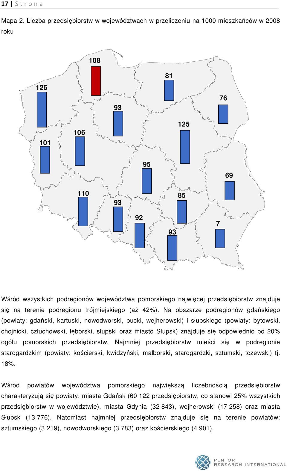 najwięcej przedsiębiorstw znajduje się na terenie podregionu trójmiejskiego (aŝ 42%).