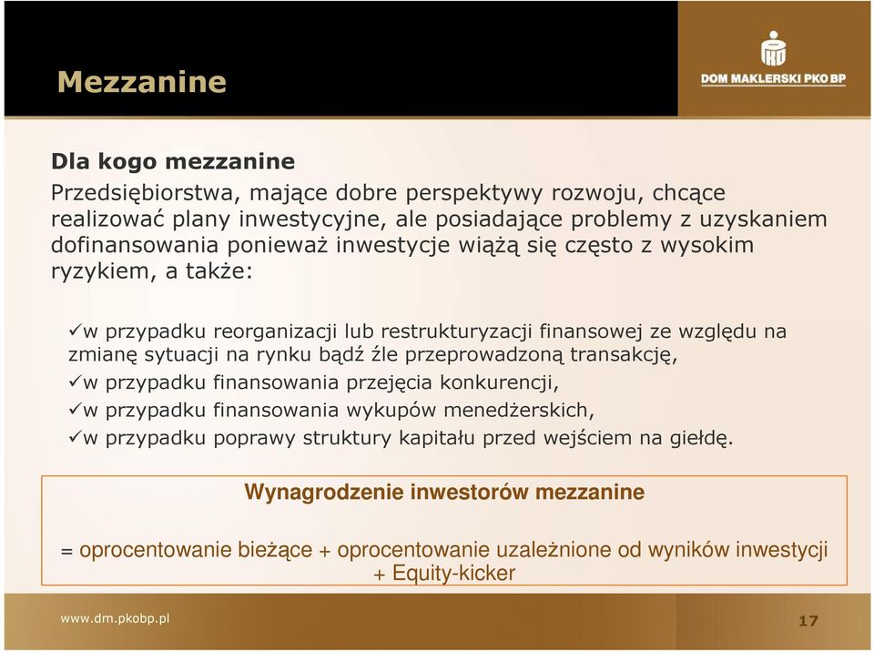 sytuacji na rynku bądź źle przeprowadzoną transakcję, w przypadku finansowania przejęcia konkurencji, w przypadku finansowania wykupów menedŝerskich, w przypadku