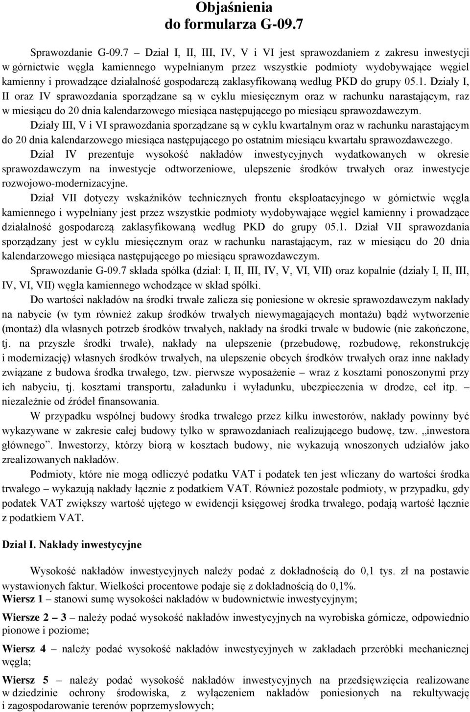 gospodarczą zaklasyfikowaną według PKD do grupy 05.