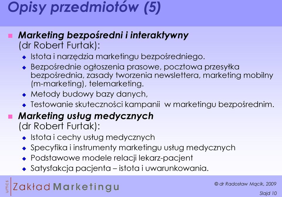 Metody budowy bazy danych, Testowanie skuteczności kampanii w marketingu bezpośrednim.