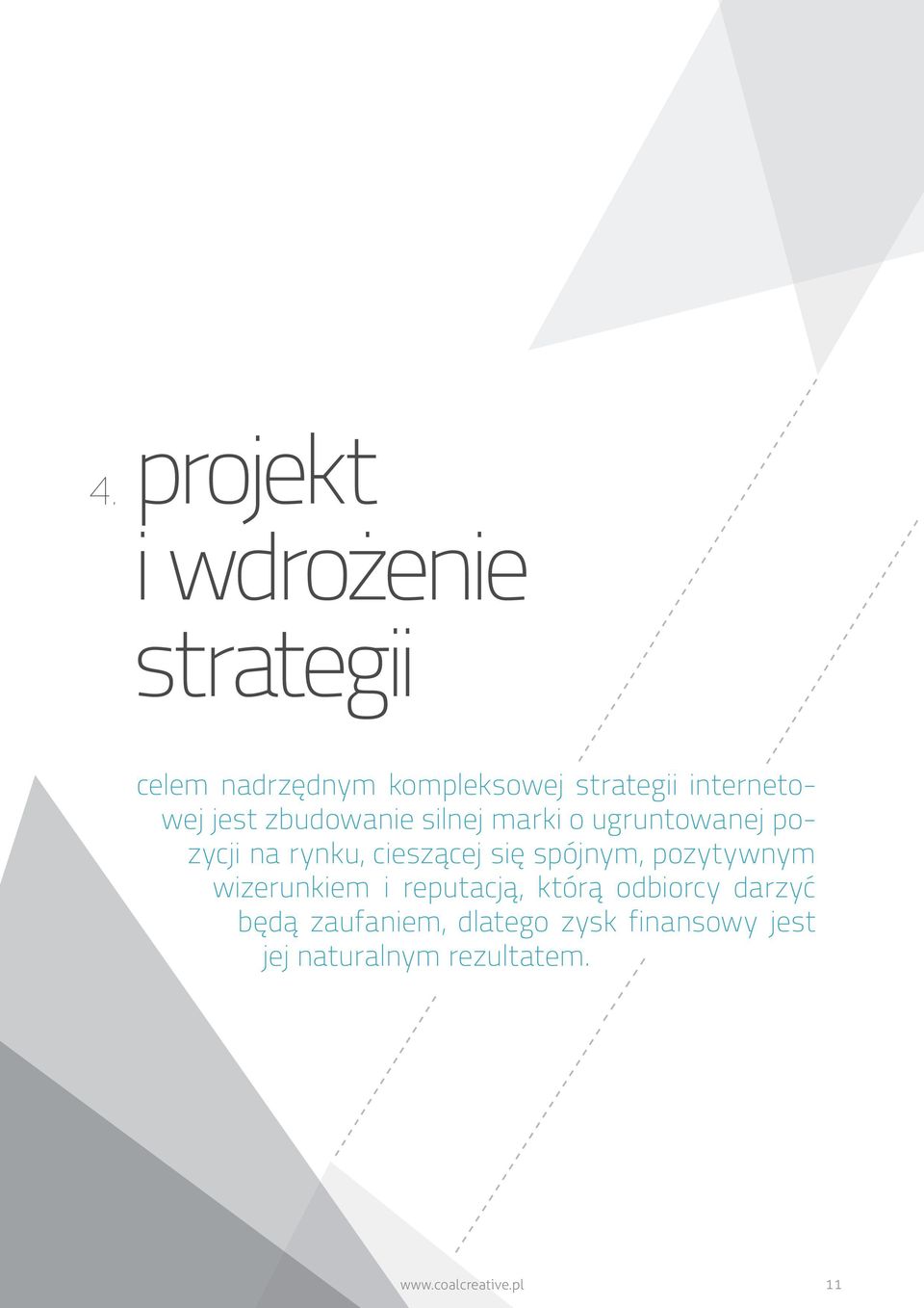 cieszącej się spójnym, pozytywnym wizerunkiem i reputacją, którą odbiorcy