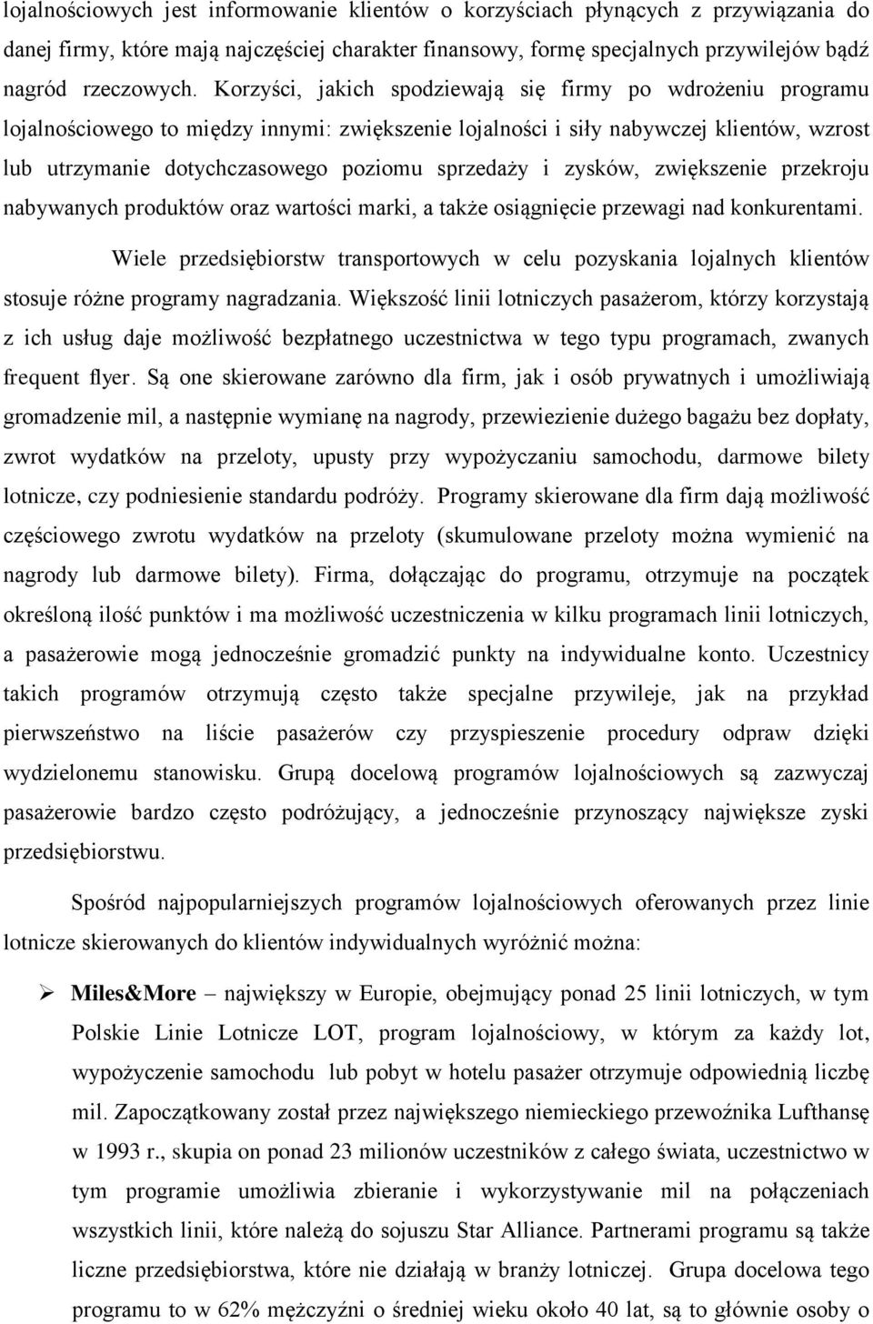 sprzedaży i zysków, zwiększenie przekroju nabywanych produktów oraz wartości marki, a także osiągnięcie przewagi nad konkurentami.