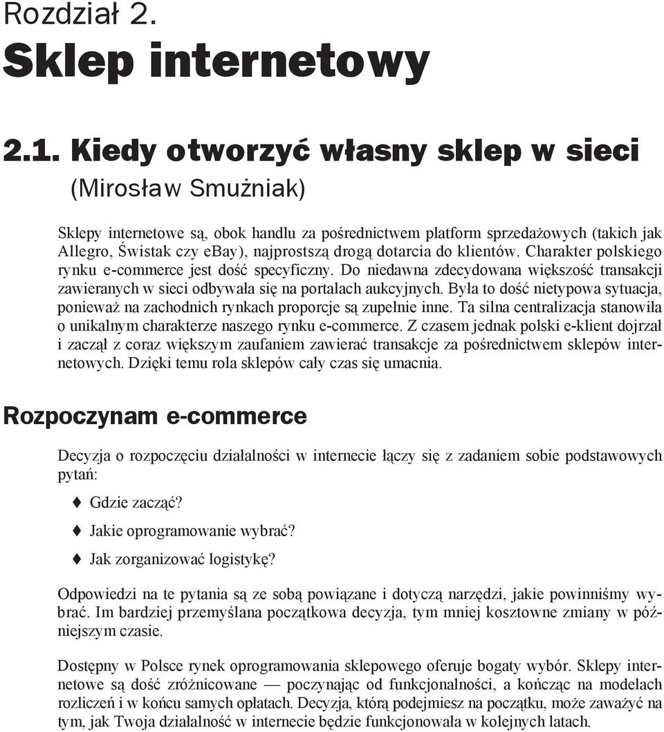 klientów. Charakter polskiego rynku e-commerce jest do specyficzny. Do niedawna zdecydowana wi kszo transakcji zawieranych w sieci odbywa a si na portalach aukcyjnych.