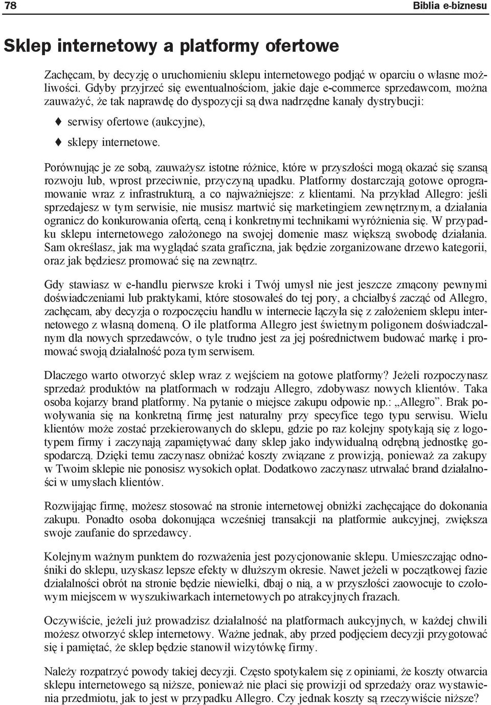 Porównuj c je ze sob, zauwa ysz istotne ró nice, które w przysz o ci mog okaza si szans rozwoju lub, wprost przeciwnie, przyczyn upadku.