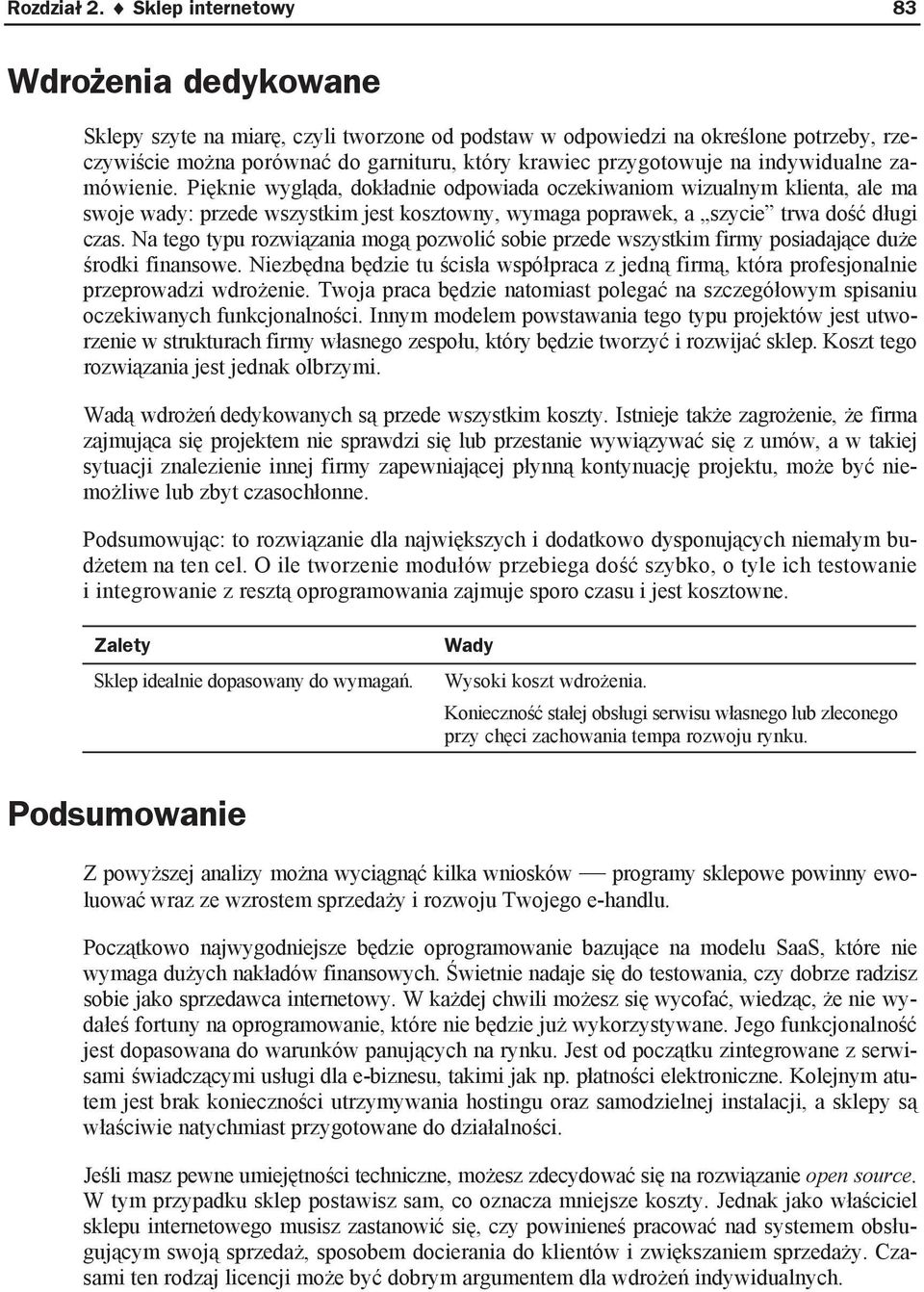 indywidualne zamówienie. Pi knie wygl da, dok adnie odpowiada oczekiwaniom wizualnym klienta, ale ma swoje wady: przede wszystkim jest kosztowny, wymaga poprawek, a szycie trwa do d ugi czas.